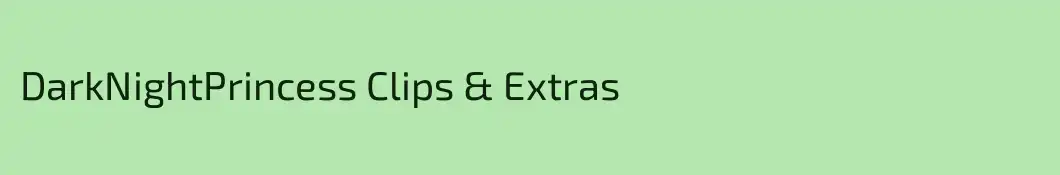 DarkNightPrincess Clips & Extras